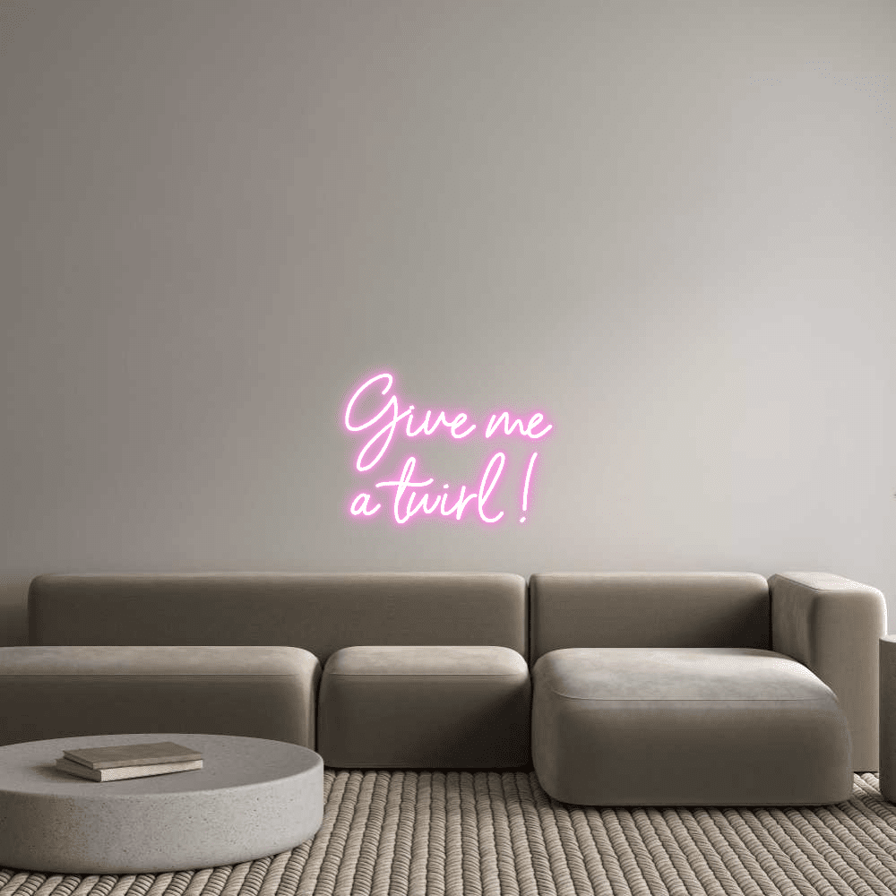 Custom Neon Sign Online Editor Give me a twirl... - Planet Neon