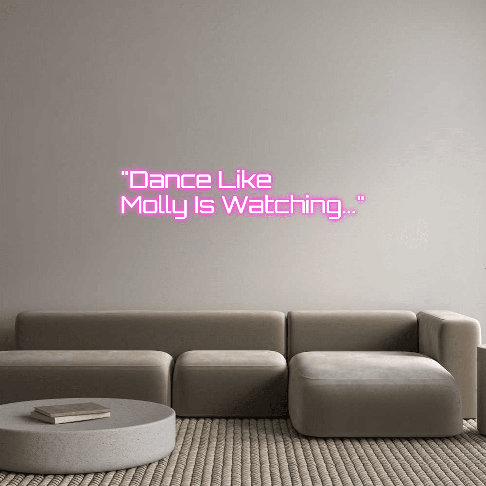 Custom Neon Sign Online Editor "Dance Like Mol... - Planet Neon