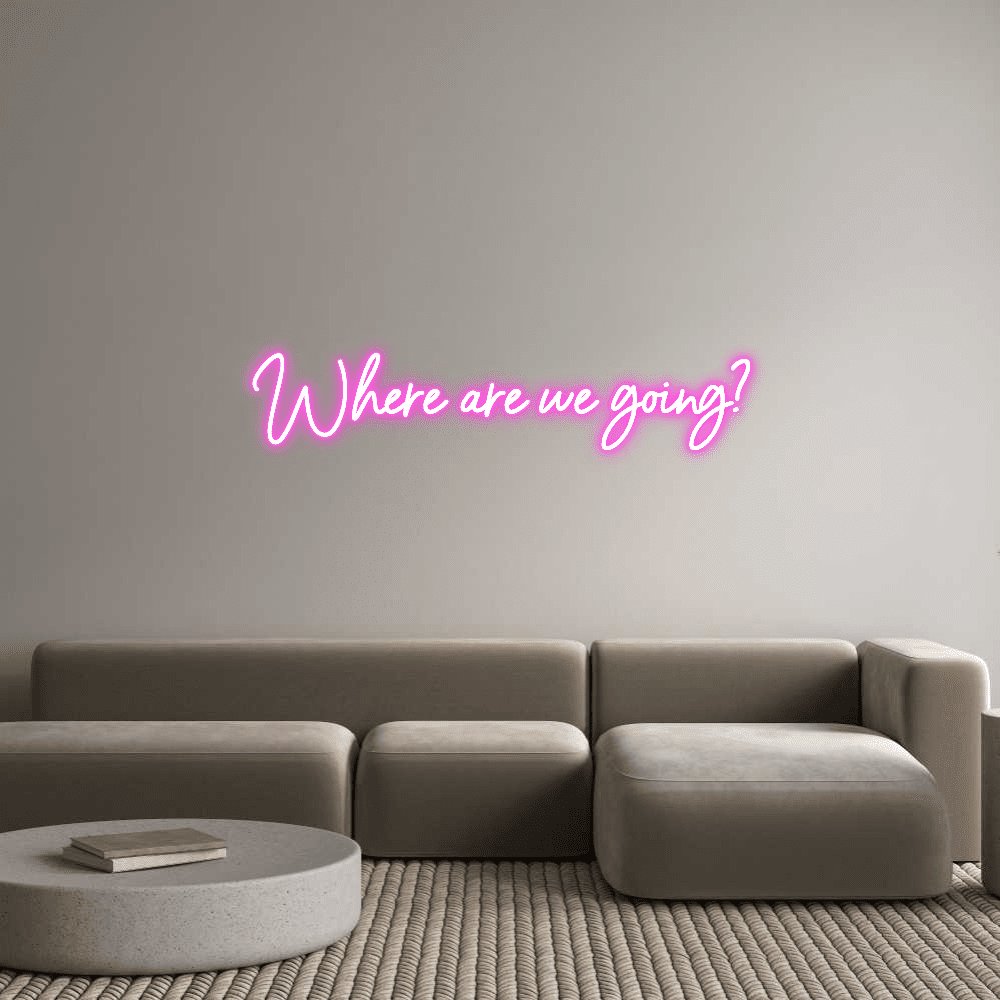 Custom Neon Sign Online Editor Where are we go... - Planet Neon